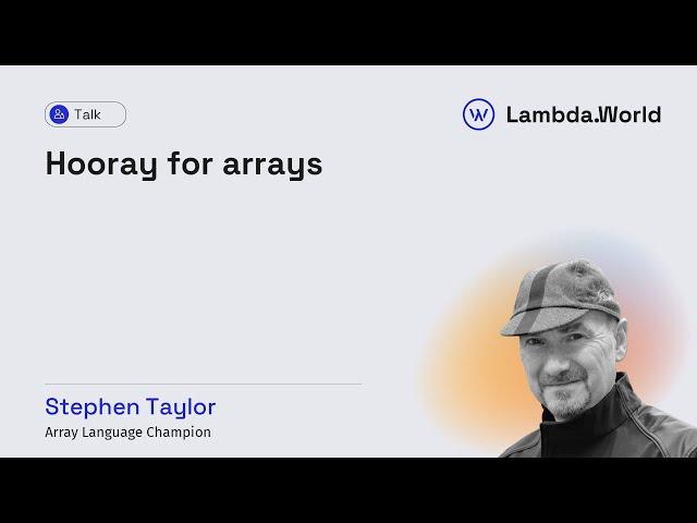 Stephen Taylor will be giving a talk about Array Languages at Lambda World 24