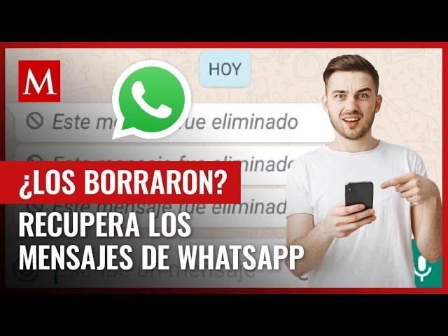 Así puedes ver mensajes eliminados en WhatsApp; te contamos cómo paso a paso