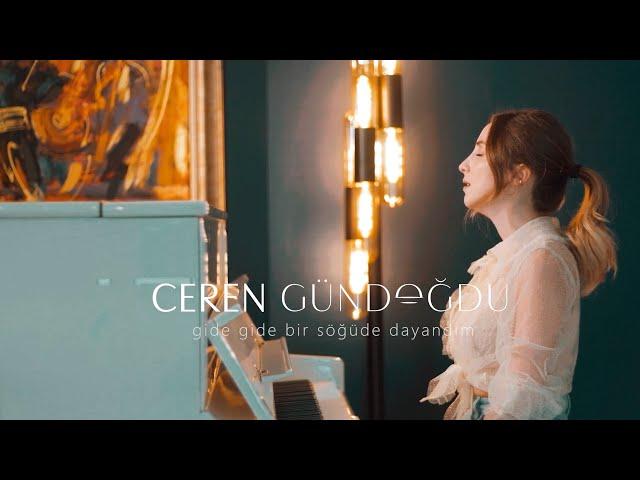 Ceren Gündoğdu - Gide Gide Bir Söğüde Dayandım