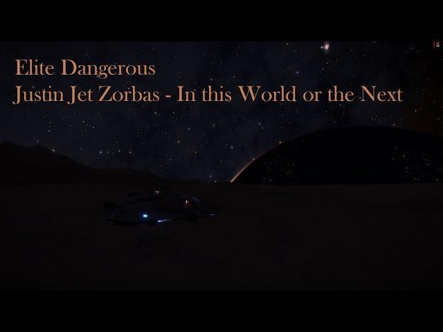 Elite Dangerous Justin Jet Zorbas   In this World or the Next