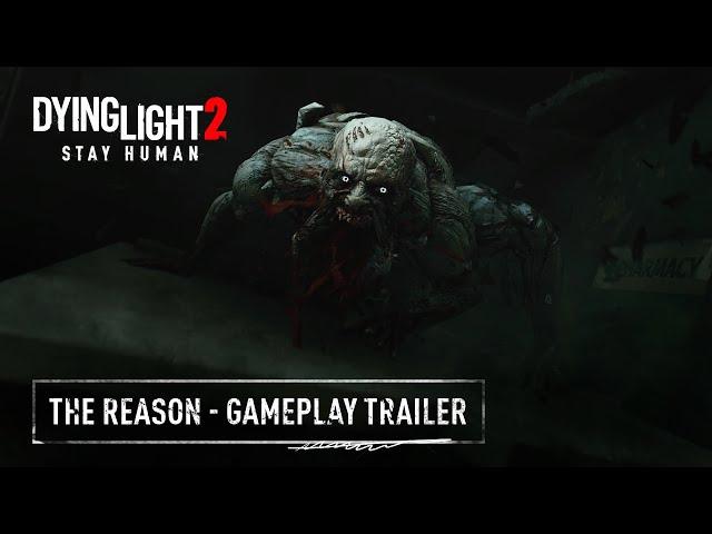 Dying Light 2 Stay Human - The Reason - Official Gameplay Trailer