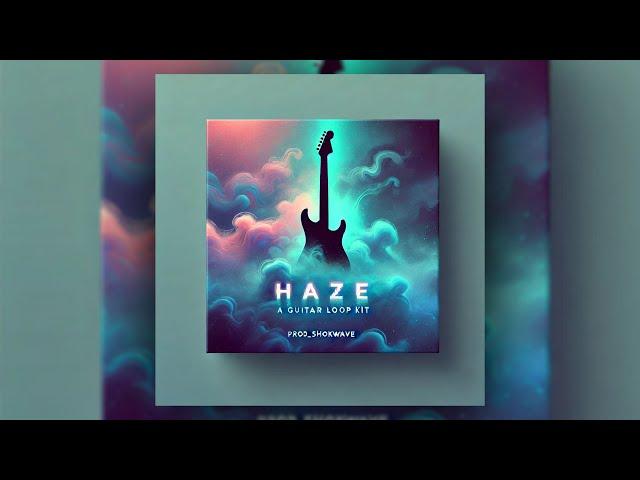 [FREE] Guitar Loop Kit / Sample Pack - “Haze’’ (The Kid LAROI, Rod Wave, Iann Dior, Juice WRLD)