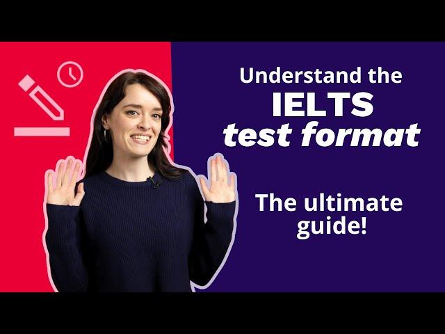 Understand the IELTS test format: The ultimate guide