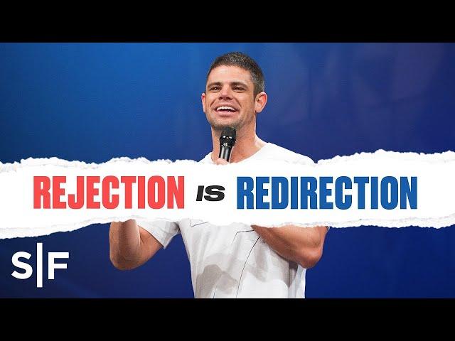 Rejection Is Redirection | Steven Furtick