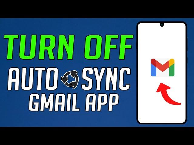 How to Turn Off Auto Sync on Gmail App