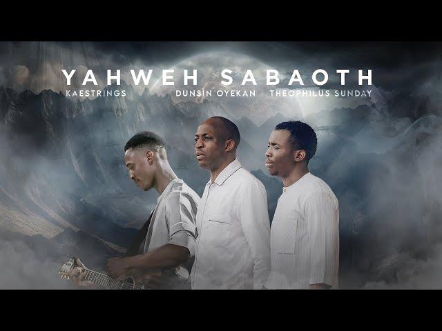 YAHWEH SABAOTH || PROPHETIC WORSHIP || Theophilus Sunday, Dunsin Oyekan & Kaestrings