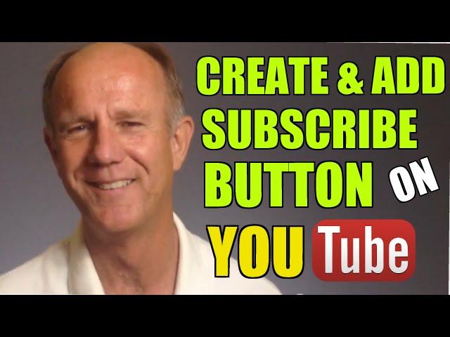 How to Create And Add A Subscribe Button Across All Videos On Your YouTube Channel