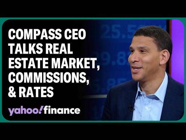 Compass CEO talks real estate markets, interest rates, and commissions