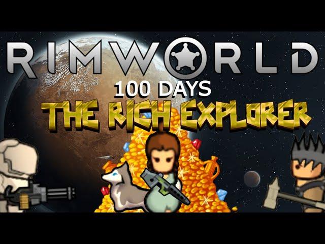 RimWorld 100 Days As The Rich Explorer