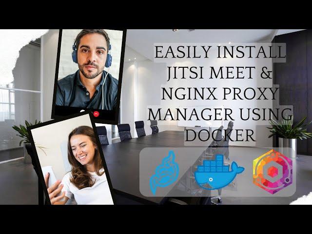 Easily Install Jitsi Meet & Nginx Proxy Manager Using Docker