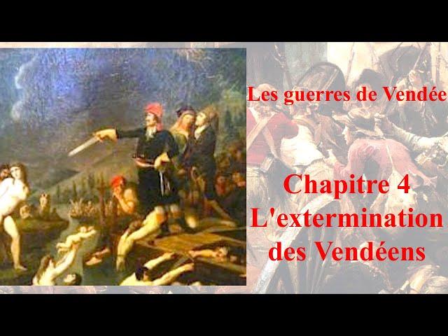 Les guerres de Vendée : l’extermination des vendéens (5-8)