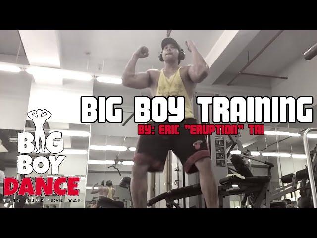 Big Boy Training - Eric Eruption Tai