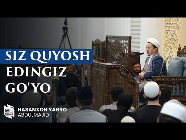 Siz quyosh edingiz go'yo | Ustoz Hasanxon Yahyo Abdulmajid