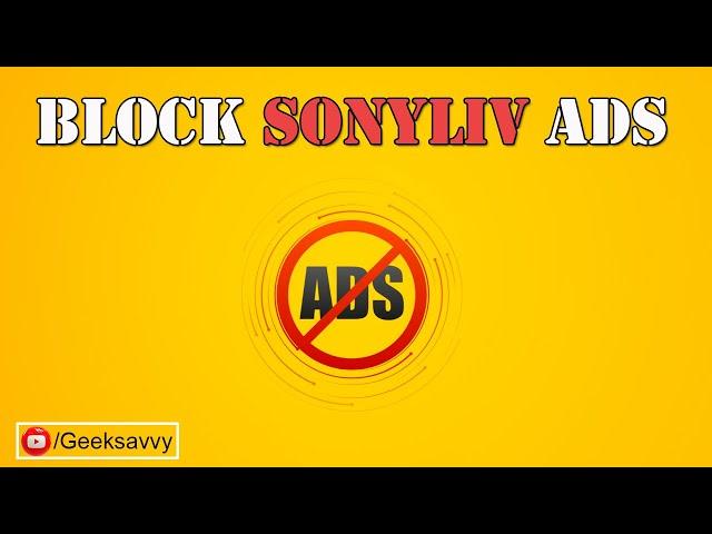 How to Block SonyLiv ADs? Disable in-app ADs in Android Device | Geek Savvy