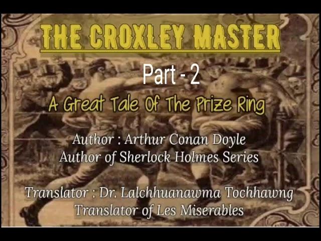 THE CROXLEY MASTER - 2 | Short story by Arthur Conan Doyle| Translator : Dr. Lalchhuanawma Tochhawng