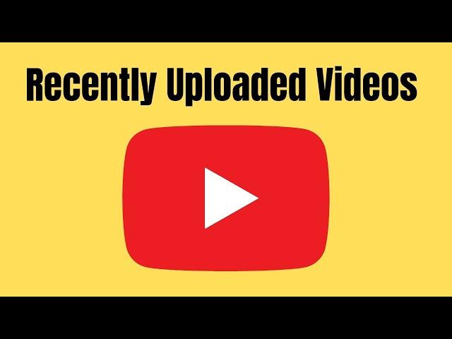 How to Find Recently Uploaded Videos on YouTube (Quick & Easy!)