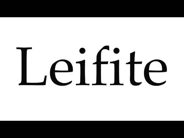 How to Pronounce Leifite