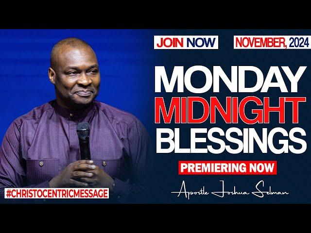 MONDAY MIDNIGHT BLESSINGS, 11TH NOVEMBER 2024 - Apostle Joshua Selman || Good Word