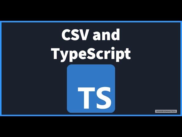 CSV and TypeScript (and JavaScript!)