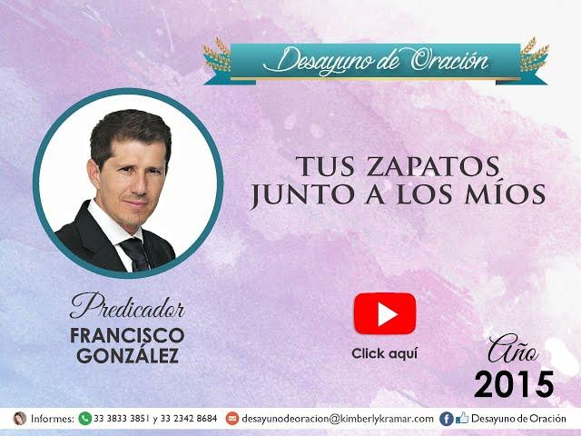 Desayuno de Oración - Tus Zapatos junto a los míos - Francisco González