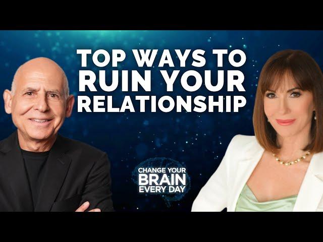 Top 10 Ways to Ruin Your Relationships