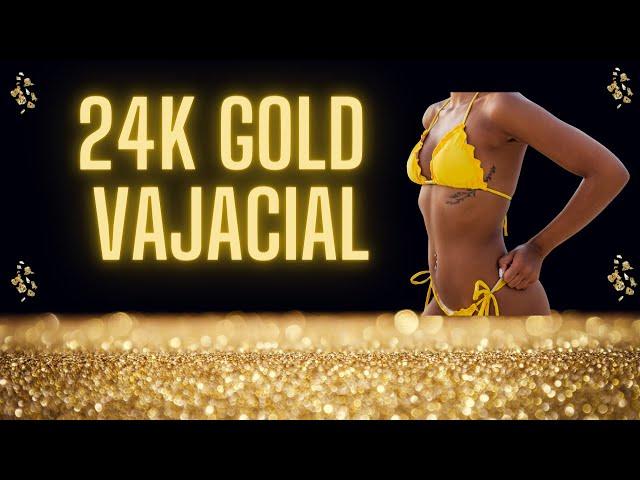 24K Gold Vajacial