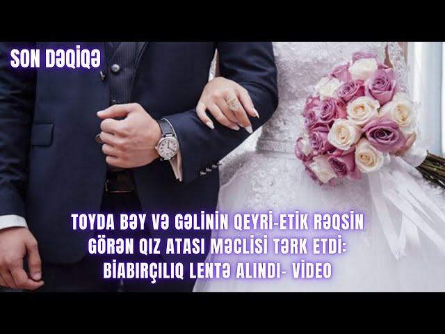 Toyda bəy və gəlinin qeyri-etik rəqsin görən qız atası məclisi tərk etdi: BİABIRÇILIQ lentə alındı