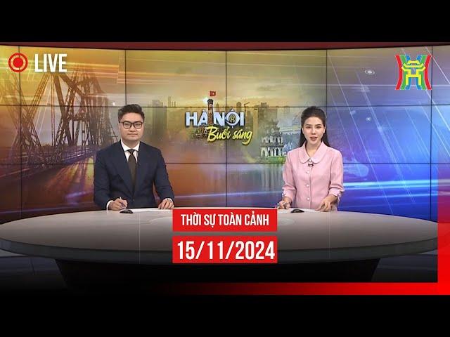  THỜI SỰ SÁNG 15/11 | Thời sự Hà Nội hôm nay | Tin tức thời sự 24h mới nhất