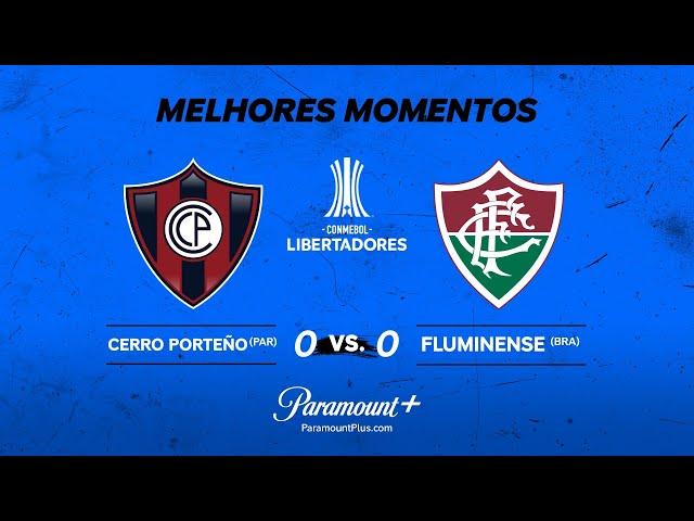 CERRO PORTEÑO 0 x 0 FLUMINENSE - CONMEBOL LIBERTADORES 2024 | Paramount Plus Brasil