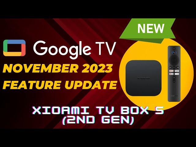 Google TV November 2023 Feature Update | Xiaomi TV Box S 2nd Gen