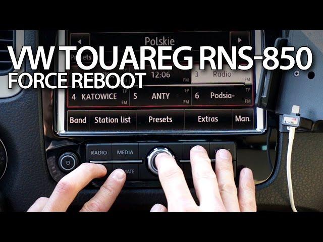 VW Touareg II RNS-850 force reboot (restart soft reset)