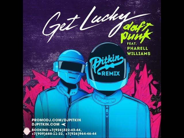 Daft Punk feat. Pharrell Williams - Get Lucky (DJ PitkiN Remix)