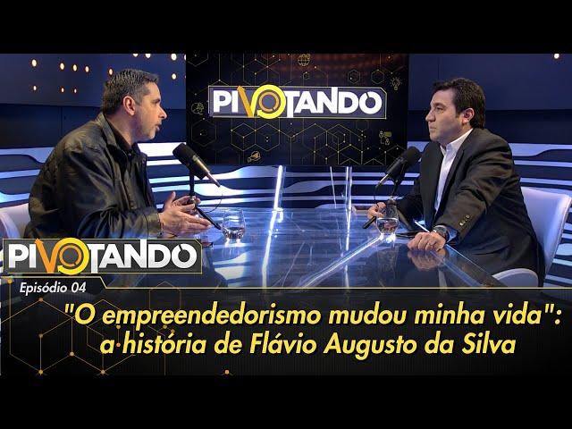 "O empreendedorismo mudou minha vida": conheça a história de Flávio Augusto da Silva | Pivotando #4