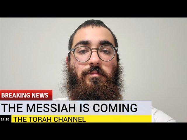 The Messiah is Close! Get Ready!