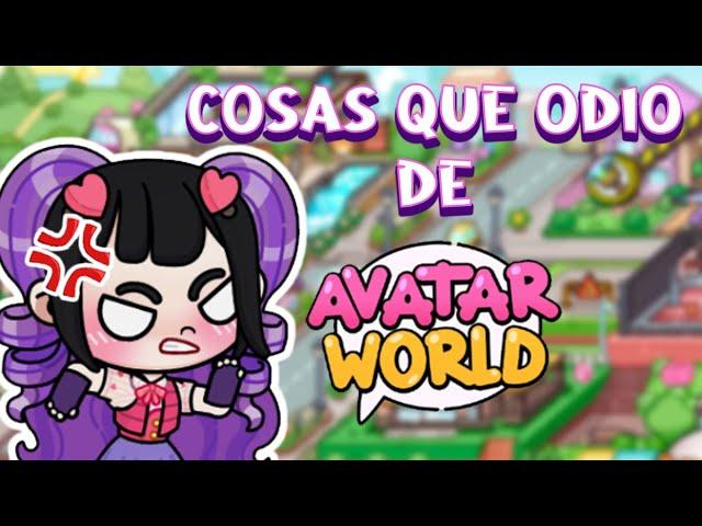 Cosas que ODIO de Avatar World