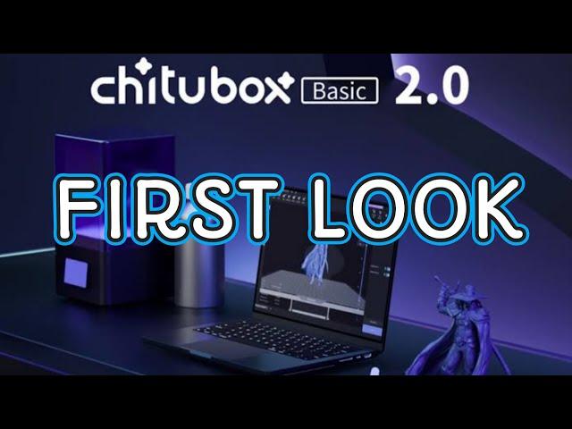 CHITUBOX 2.0 FIRST LOOK