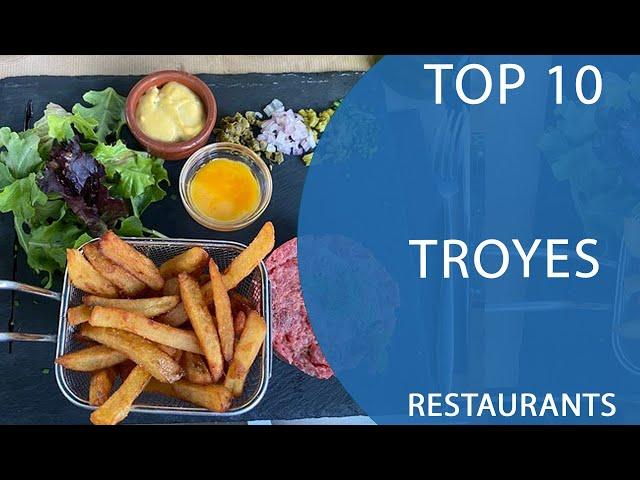 Top 10 Best Restaurants to Visit in Troyes | France - English