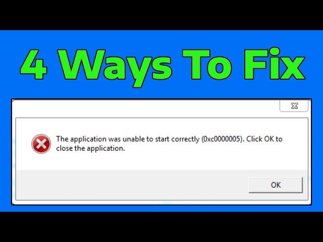 How To Fix 0xc00005 The Application Was Unable To Start Correctly Click OK To Close The Application