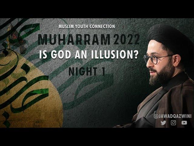 Is God An Illusion? - Night 1 - Sayed Jawad Qazwini