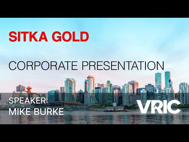 Sitka Gold Corporate Presentation: VRIC 2024