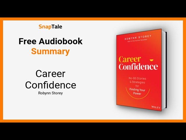 Career Confidence by Robynn Storey: 13 Minute Summary