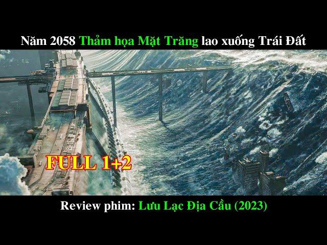 NĂM 2058 THẢM HỌA MẶT TRĂNG LAO TỚI TRÁI ĐẤT | REVIEW PHIM LƯU LẠC ĐỊA CẦU 2 (2023) FULL PHẦN 1 VÀ 2