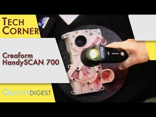 Tech Corner: Creaform HandySCAN 700