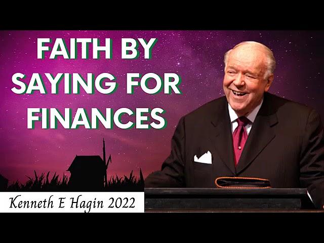 Kenneth E Hagin 2023 - Faith By Saying For Finances