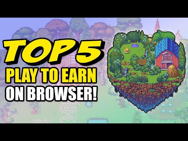 Top 5 Play To Earn Games On Browsers!