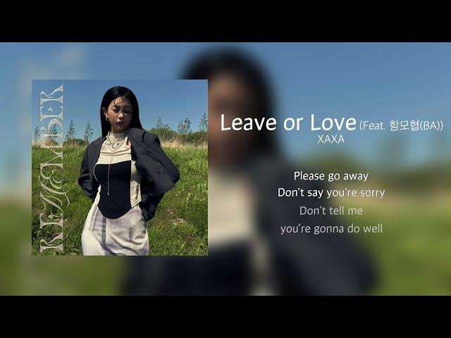 XAXA - Leave or Love (Feat. 함모협(BA)) Lyric Video