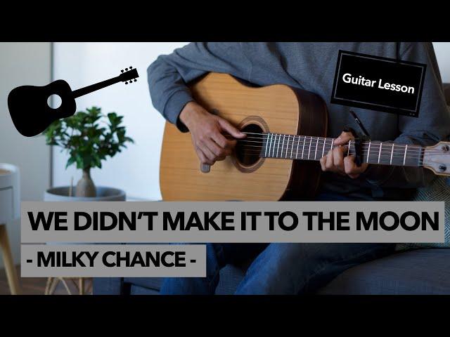 We Didn't Make It to the Moon - Milky Chance // Guitar Lesson (Studio & Acoustic Version)