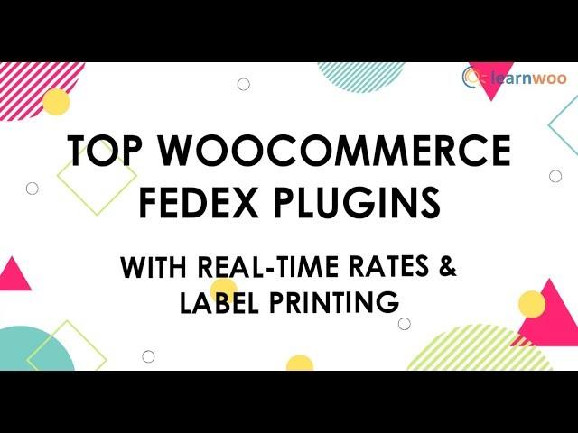 5 Top WooCommerce FedEx Plugins with Real-time rates & Label Printing