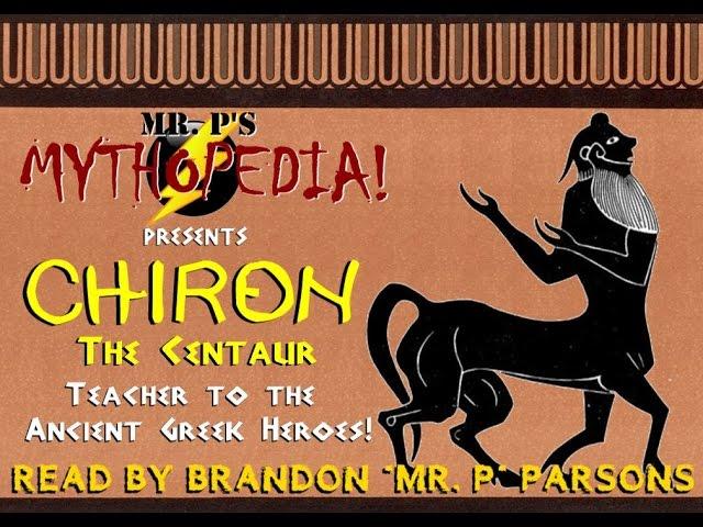 Mr.  P's Mythopedia Presents: CHIRON the Centaur