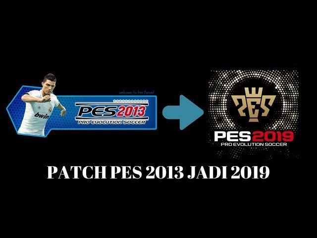 Cara Instal Pes 2013 Dan Patch Jadi Pes 2019 MANTAP!!!